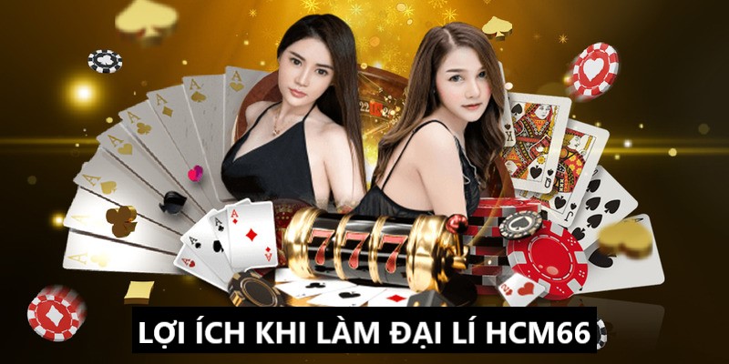 Làm đại lý tại nhà cái HCM66 hưởng lợi ích hấp dẫn