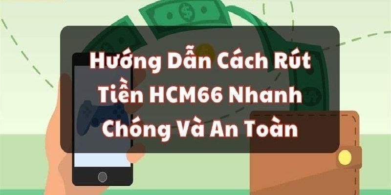 Cụ thể từng bước cách rút tiền nhanh chóng an toàn