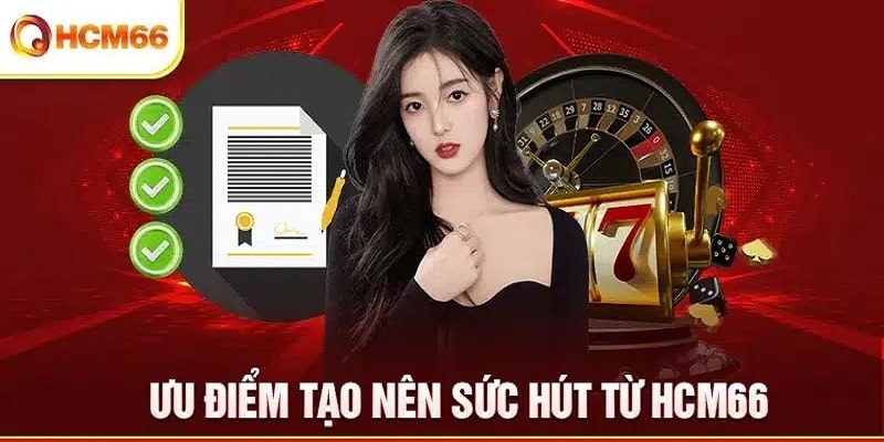 Những ưu điểm lớn tạo nên sức hút của nền tảng HCM66