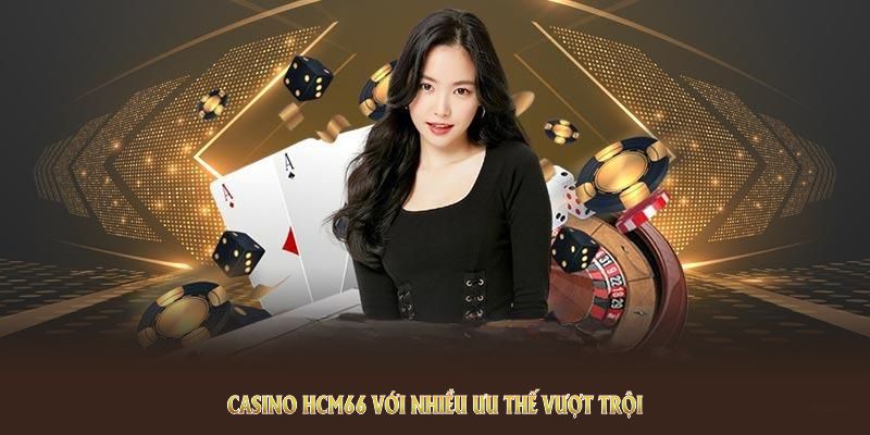 Khám phá trải nghiệm hấp dẫn tại Casino HCM66 với nhiều ưu thế vượt trội