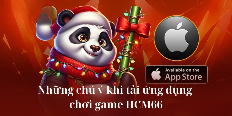 Những chú ý khi tải ứng dụng chơi game HCM66